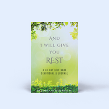 Load image into Gallery viewer, “And I Will Give You Rest": A 40-Day Self-Care Devotional & Journal
