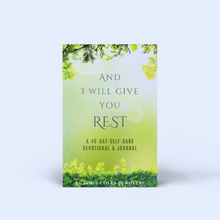 Load image into Gallery viewer, “And I Will Give You Rest&quot;: A 40-Day Self-Care Devotional &amp; Journal
